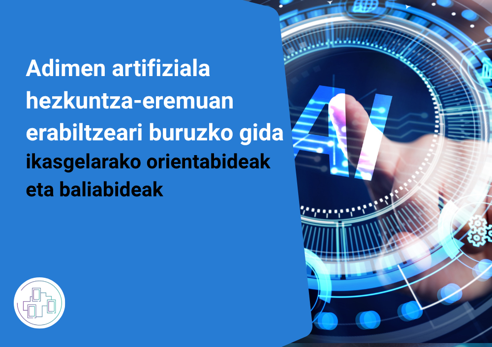 INTEFen «Adimen artifiziala hezkuntza-eremuan erabiltzeari buruzko gida» ren bertsio berria: ikasgelarako orientabideak eta baliabideak